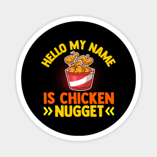 Hello My Name Is Chicken Nugget Magnet